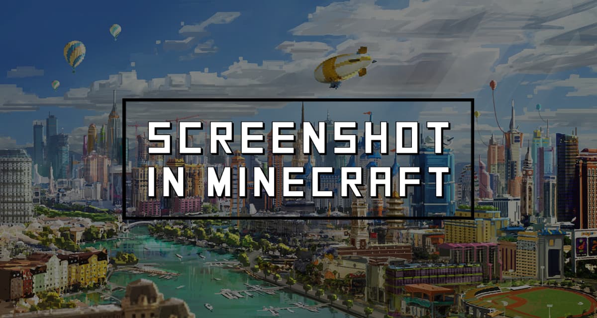 How to take a screenshot in Minecraft ?